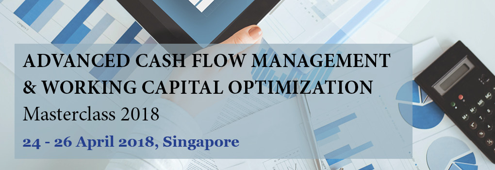 Advanced Cash Flow Management & Working Capital Optimization Masterclass 2018
